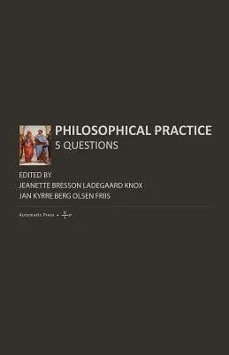 Filozofická prax: 5 otázok - Philosophical Practice: 5 Questions
