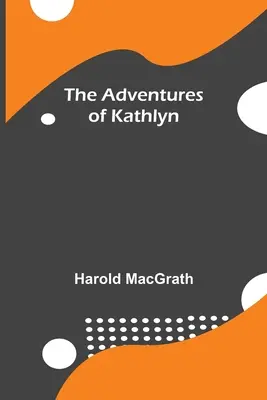 Dobrodružstvá Kathlyn - The Adventures Of Kathlyn