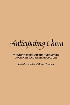 Anticipácia Číny: Premýšľanie prostredníctvom rozprávania o čínskej a západnej kultúre - Anticipating China: Thinking Through the Narratives of Chinese and Western Culture