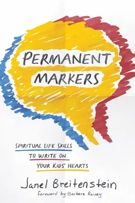 Permanentné značky: Duchovné životné zručnosti, ktoré môžete napísať do sŕdc svojich detí - Permanent Markers: Spiritual Life Skills to Write on Your Kids' Hearts