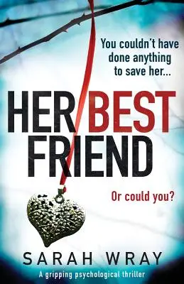 Jej najlepšia priateľka: Najlepšia priateľka: napínavý psychologický triler so strhujúcim koncom - Her Best Friend: A gripping psychological thriller