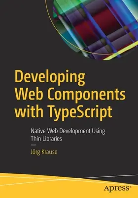 Vývoj webových komponentov pomocou Typescriptu: Vývoj natívneho webu pomocou tenkých knižníc - Developing Web Components with Typescript: Native Web Development Using Thin Libraries