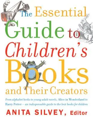 Základný sprievodca detskými knihami a ich tvorcami - The Essential Guide to Children's Books and Their Creators