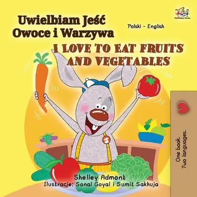 Milujem jesť ovocie a zeleninu (poľská anglická dvojjazyčná kniha pre deti) - I Love to Eat Fruits and Vegetables (Polish English Bilingual Book for Kids)