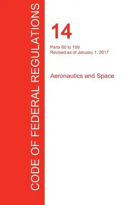 Cfr 14, časti 60 až 109, Letectvo a vesmír, 1. januára 2017 (zväzok 2 z 5) (Úrad federálneho registra (Cfr)) - Cfr 14, Parts 60 to 109, Aeronautics and Space, January 01, 2017 (Volume 2 of 5) (Office of the Federal Register (Cfr))