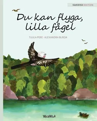 Du kan flyga, lilla fgel: You Can Fly, Little Bird, švédske vydanie - Du kan flyga, lilla fgel: You Can Fly, Little Bird, Swedish edition