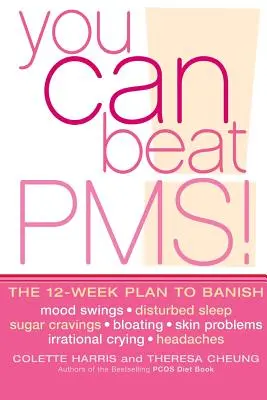 You Can Beat PMS! PMS: Cíťte sa fantasticky po celý mesiac s 12-týždňovým plánom výživy a životného štýlu - You Can Beat PMS!: Feel Fantastic All Month Long with the 12-Week Nutritional Lifestyle Plan
