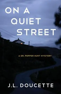 Na tichej ulici: Pepper Hunt: Záhada na tichej ulici: Záhada Dr. Peppera Hunta - On a Quiet Street: A Dr. Pepper Hunt Mystery