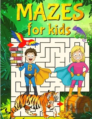 Super bludiská pre super deti: Kniha aktivít s bludiskami pre deti - Super Mazes for Super Kids: Maze Activity Book for Kids