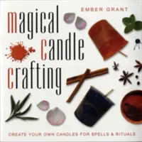 Magická výroba sviečok: Sviečky na kúzla a rituály - Magical Candle Crafting: Create Your Own Candles for Spells & Rituals