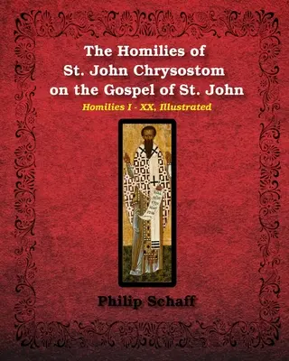 Homílie svätého Jána Chryzostoma na evanjelium svätého Jána - The Homilies of St. John Chrysostom on the Gospel of St. John