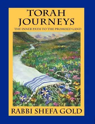 Cesty po Tóre: Vnútorná cesta do zasľúbenej zeme - Torah Journeys: The Inner Path to the Promised Land