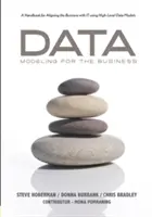 Data Modeling for the Business: Príručka na zosúladenie biznisu a IT pomocou dátových modelov na vysokej úrovni - Data Modeling for the Business: A Handbook for Aligning the Business with It Using High-Level Data Models
