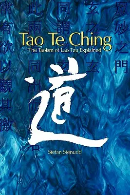 Tao Te Ching: Vysvetlený taoizmus Lao-c' - Tao Te Ching: The Taoism of Lao Tzu Explained