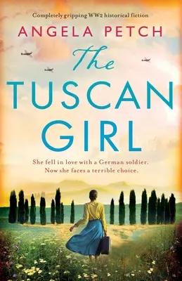 Toskánske dievča: Úplne strhujúca historická fikcia z 2. svetovej vojny - The Tuscan Girl: Completely gripping WW2 historical fiction