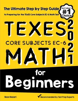 TExES Core Subjects EC-6 Math for Beginners: Matematika pre začiatočníkov: Učebnica matematiky pre 6. ročník základných škôl (1): Základný sprievodca krok za krokom na prípravu na test TExES z matematiky - TExES Core Subjects EC-6 Math for Beginners: The Ultimate Step by Step Guide to Preparing for the TExES Math Test