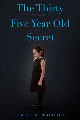 Tridsaťpäťročné tajomstvo: Príbeh Karen Woodsovej - The Thirty Five Year Old Secret: The Karen Woods Story