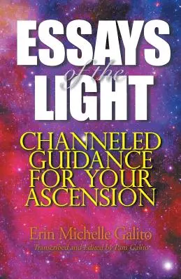 Eseje o svetle: Svetlo a svetlo: kanalizované vedenie pre váš vzostup - Essays of the Light: Channeled Guidance for Your Ascension