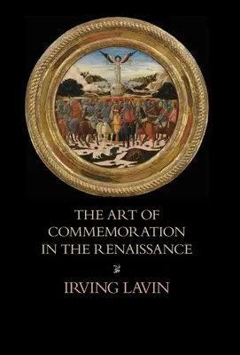 Umenie spomínania v renesancii: Slade Lectures - The Art of Commemoration in the Renaissance: The Slade Lectures