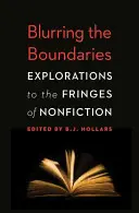 Stieranie hraníc: Blízke hranice: Výpravy na okraj literatúry faktu - Blurring the Boundaries: Explorations to the Fringes of Nonfiction