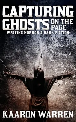 Zachytenie duchov na stránke: Písať horor a temnú fikciu - Capturing Ghosts on the Page: Writing Horror & Dark Fiction