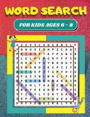 Hľadanie slov: Pre deti od 6 do 8 rokov 80 slovných hádaniek pre deti Veľké hádanky na hľadanie a nájdenie s rozmermi 8,5 x 11 - Word Search: For Kids Ages 6 - 8 80 Word Search Puzzles for Kids Large 8.5 x 11 Print Search and Find Puzzles