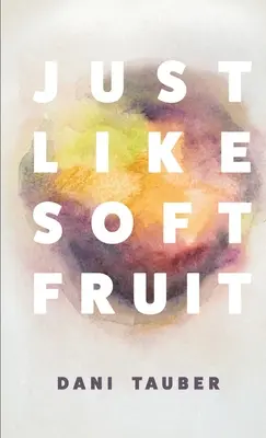 Rovnako ako mäkké ovocie - Just Like Soft Fruit