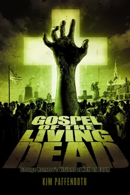 Evanjelium živých mŕtvych: Vízie pekla na zemi od Georgea Romera - Gospel of the Living Dead: George Romero's Visions of Hell on Earth