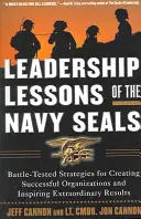 Lekcie vodcovstva námorných jednotiek Navy Seals: Stratégie osvedčené v boji na vytváranie úspešných organizácií a inšpirovanie k mimoriadnym výsledkom - Leadership Lessons of the Navy Seals: Battle-Tested Strategies for Creating Successful Organizations and Inspiring Extraordinary Results
