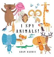 I Spy Animals! Hádanková hra pre deti od 1 do 3 rokov - I Spy Animals!: A Guessing Game for Kids 1-3