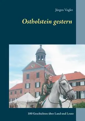 Ostholstein gestern: 100 Geschichten ber Land und Leute