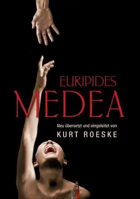Euripides Medea: Neu bersetzt und eingeleitet von Kurt Roeske