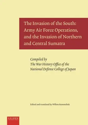 Invázia na juh: Invázia na severnú a strednú Sumatru: Operácie armádneho letectva - The Invasion of the South: Army Air Force Operations, and the Invasion of Northern and Central Sumatra
