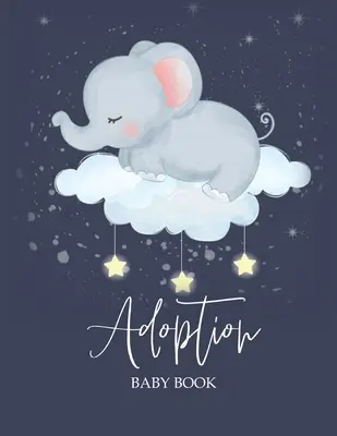 Kniha o adopcii dieťaťa: Záznam o dni adopcie novorodenca, denník na zachovanie vášho príbehu od rodičov - Adoption Baby Book: Newborn Adoption Day Memory Record, Your Story Keepsake Journal From Parents