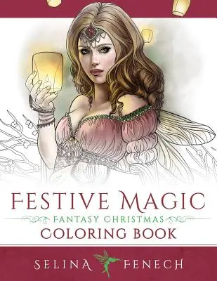 Sviatočné kúzlo - Fantasy vianočné maľovanky - Festive Magic - Fantasy Christmas Coloring Book