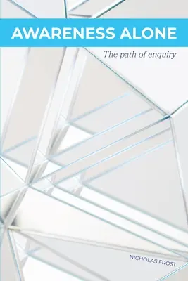 Samotné uvedomenie: Cesta skúmania - Awareness Alone: The Path of Enquiry
