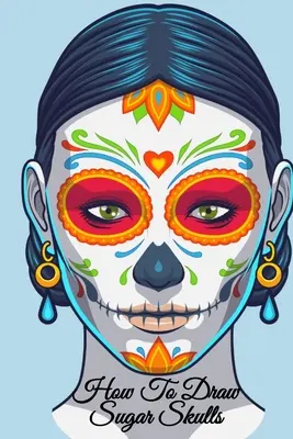 Ako kresliť cukrové lebky: Dia De Los Muertos Tatoo Design Book & Sketchbook - Day Of Dead Sketching Notebook & Drawing Board For Sugarskull - How To Draw Sugar Skulls: Dia De Los Muertos Tatoo Design Book & Sketchbook - Day Of The Dead Sketching Notebook & Drawing Board For Sugarskull