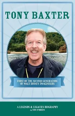 Tony Baxter: Prvý z druhej generácie predstaviteľov Walta Disneyho - Tony Baxter: First of the Second Generation of Walt Disney Imagineers