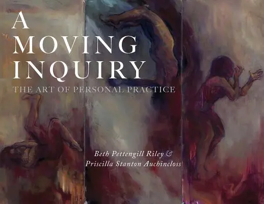 Pohnuté vyšetrovanie: Umenie osobnej praxe - A Moving Inquiry: The Art of Personal Practice