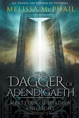 Adendigaethova dýka: Vzor svetla a tieňa Kniha druhá - The Dagger of Adendigaeth: A Pattern of Shadow & Light Book Two