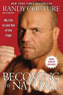 Stať sa prirodzeným: Môj život v klietke a mimo nej - Becoming the Natural: My Life in and Out of the Cage