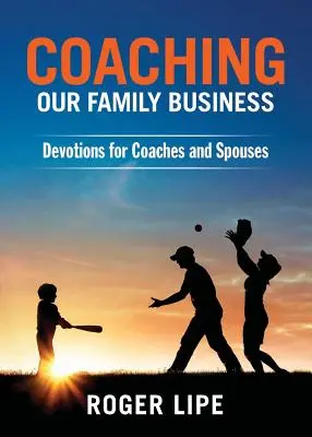 Koučovanie nášho rodinného podniku: Odovzdanosť pre trénerov a manželov - Coaching Our Family Business: Devotions for Coaches and Spouses
