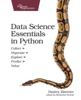 Základy dátovej vedy v jazyku Python: Zhromažďovať - Organizovať - Skúmať - Predpovedať - Hodnotiť - Data Science Essentials in Python: Collect - Organize - Explore - Predict - Value