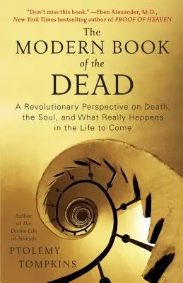 Moderná kniha mŕtvych: Revolučný pohľad na smrť, dušu a na to, čo sa skutočne deje v budúcom živote - Modern Book of the Dead: A Revolutionary Perspective on Death, the Soul, and What Really Happens in the Life to Come