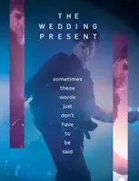 Svadobný darček - Niekedy tieto slová jednoducho nemusia byť vyslovené - The Wedding Present - Sometimes These Words Just Don't Have To Be Said