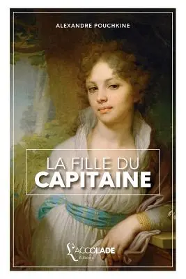La Fille du Capitaine: bilingue russe/franais (+ lecture audio intgre) - La Fille du Capitaine: dition bilingue russe/franais (+ lecture audio intgre)