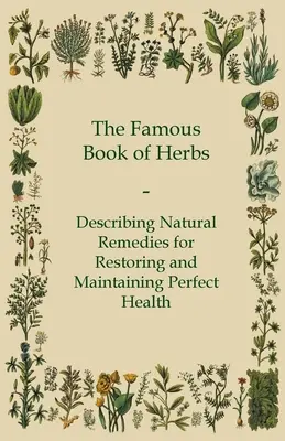 Slávna kniha bylín - opis prírodných prostriedkov na obnovu a udržanie dokonalého zdravia - The Famous Book of Herbs - Describing Natural Remedies for Restoring and Maintaining Perfect Health