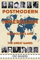 Postmodern Imperialism: Geopolitika a veľké hry - Postmodern Imperialism: Geopolitics and the Great Games