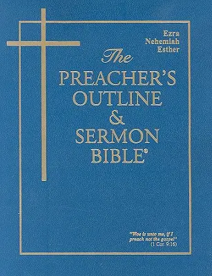 Kazateľská osnova a Biblia kázní - zv. 16: Ezdráš, Nehemiáš, Ester: - The Preacher's Outline & Sermon Bible - Vol. 16: Ezra, Nehemiah, Esther: King James Version