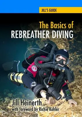 Základy potápania na dýchacích prístrojoch: Okrem SCUBA na objavovanie podmorského sveta - The Basics of Rebreather Diving: Beyond SCUBA to Explore the Underwater World
